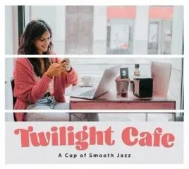 twilight-cafe-a-cup-of-smooth-jazz-cd