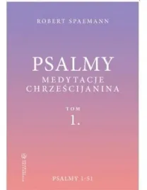 psalmy-medytacje-chrzescijanina-t-1-psalmy-1-51-robert-spaemann