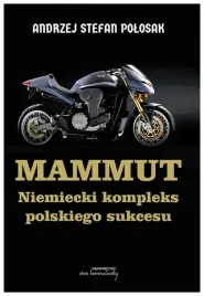mammut-niemiecki-kompleks-polskiego-sukcesu-andrzej-stefan-polosak