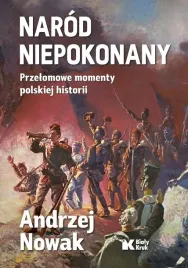 narod-niepokonany-przelomowe-momenty-polskiej-historii