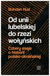 od-unii-lubelskiej-do-rzezi-wolynskich-b-hud