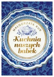 kuchnia-naszych-babek-malgorzata-kur