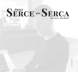 przez-serce-do-serca-cd-wykonawca-michal-niemiec