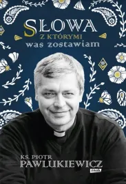 slowa-z-ktorymi-was-zostawiam-ks-p-pawlukiewicz