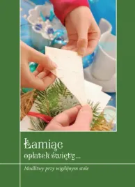 lamiac-oplatek-swiety-modlitwy-przy-wigilijnym-stole
