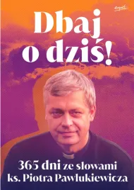 dbaj-o-dzis-365-dni-ze-slowami-ks-pawlukiewicz