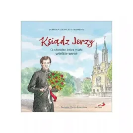 ksiadz-jerzy-o-odwadze-ktora-miala-wielkie-serce