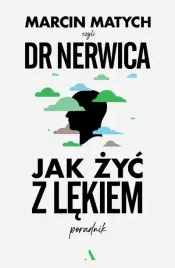 jak-zyc-z-lekiem-poradnik-dr-nerwicy-marcin-matych