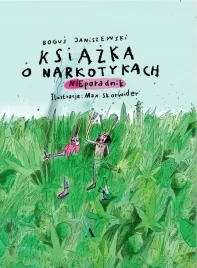 ksiazka-o-narkotykach-bogus-janiszewski-ilustracje-max-skorwider