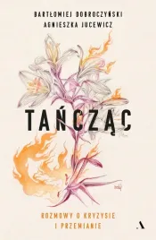 tanczac-rozmowy-o-kryzysie-i-przemianie-b-dobroczynski-a-jucewicz