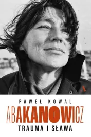 abakanowicz-trauma-i-slawa-pawel-kowal