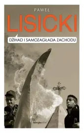 dzihad-i-samozaglada-zachodu-pawel-lisicki