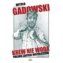 krew-nie-woda-polskie-zapiski-wspolczesne-witold-gadowski