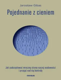 pojednanie-z-cieniem-jak-zaakceptowac-mroczna-strone-naszej-osobowosci-i-p