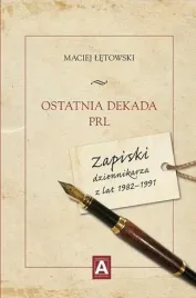 ostatnia-dekada-prl-zapiski-dziennikarza-z-maciej-letowski