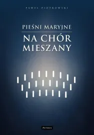 piesni-maryjne-na-chor-mieszany-pawel-piotrowski