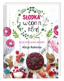 slodka-wegan-nerd-moje-roslinne-desery-wydanie-2018-okladka-twarda