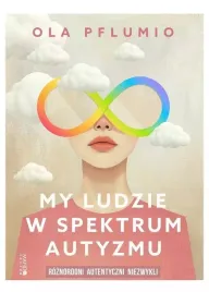 my-ludzie-w-spektrum-autyzmu-roznorodni-autentyczni-niezwykli-wydanie-2025