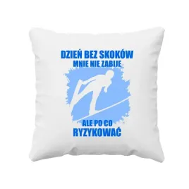 dzien-bez-skokow-mnie-nie-zabije-ale-po-co-ryzykowac-poduszka-fana-skokow