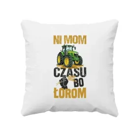 ni-mom-czasu-bo-lorom-poduszka-prezent-dla-rolnika