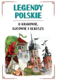 legendy-polskie-o-krakowie-ojcowie-i-olkuszu-malgorzata-korczynska
