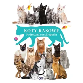 koty-rasowe-podreczna-encyklopedia-dla-dzieci-oprawa-twarda-96-str