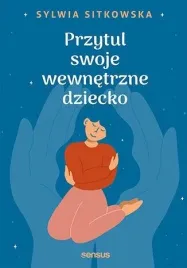 przytul-swoje-wewnetrzne-dziecko-sylwia-sitkowska