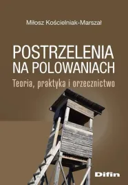 postrzelenia-na-polowaniach-teoria-praktyka-koscielniak-marszal-milosz