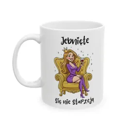 smieszny-kubek-jebniete-sie-nie-starzeja-dla-niej-na-prezent