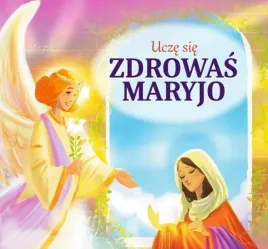 ucze-sie-zdrowas-maryjo