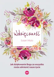 wdziecznosc-jak-dziekowanie-bogu-za-wszystko-moze-odmienic-nasze-zycie