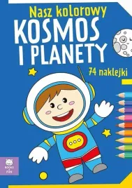 nasz-kolorowy-kosmos-i-planety-z-naklejkami-praca-zbiorowa