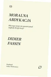 moralna-abdykacja-dlaczego-swiat-nie-didier-fassin