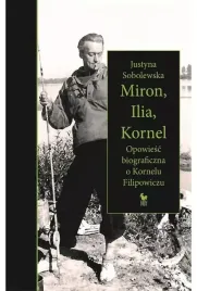 miron-ilia-kornel-opowiesc-biograficzna-o-kornelu-filipowiczu