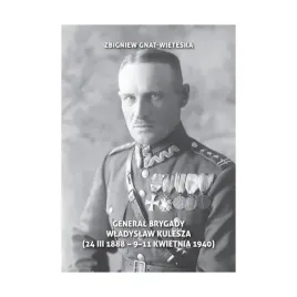 general-brygady-wladyslaw-kulesza-24-iii-1888-9-11-kwietnia-1940
