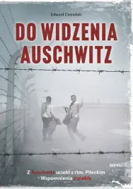 do-widzenia-auschwitz-z-auschwitz-uciekl-z-rtm-pileckim-wspomnienia