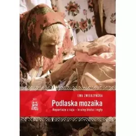 podlaska-mozaika-reportaze-z-raju-krainy-blota-i-mgly