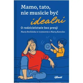 mamo-tato-nie-musicie-byc-idealni-maria-berlinska-marta-kawalec