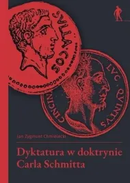 dyktatura-w-doktrynie-carla-schmitta-jan-zygmunt-chmielecki