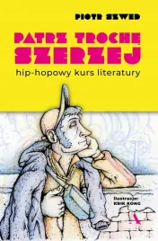 patrz-troche-szerzej-hip-hopowy-kurs-literatury-piotr-szwed
