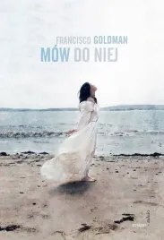 mow-do-niej-francisco-goldman
