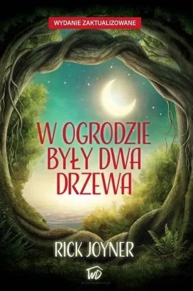W ogrodzie były dwa drzewa - Rick Joyner