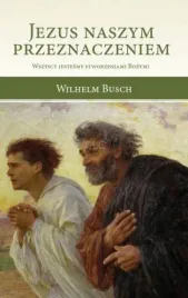 jezus-naszym-przeznaczeniem-wilhelm-busch