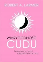 wiarygodnosc-cudu-robert-a-larmer
