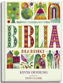 biblia-dla-dzieci-najwspanialsza-historia-kevin-deyoung