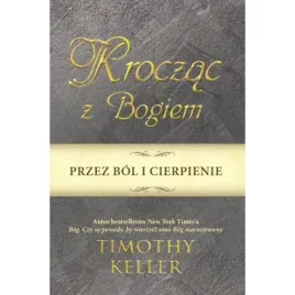 kroczac-z-bogiem-przez-bol-i-cierpienie-timothy-keller