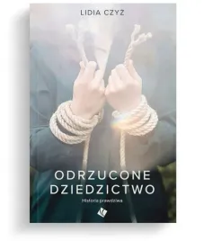 odrzucone-dziedzictwo-historia-prawdziwa-lidia-czyz