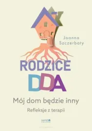 rodzice-dda-moj-dom-bedzie-inny-refleksje-z-terapii
