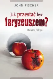 jak-przestac-byc-faryzeuszem-john-fischer