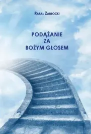 podazanie-za-bozym-glosem-rafal-zablocki